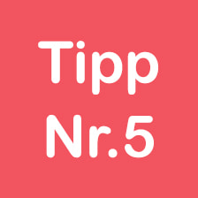 tipp nr.5